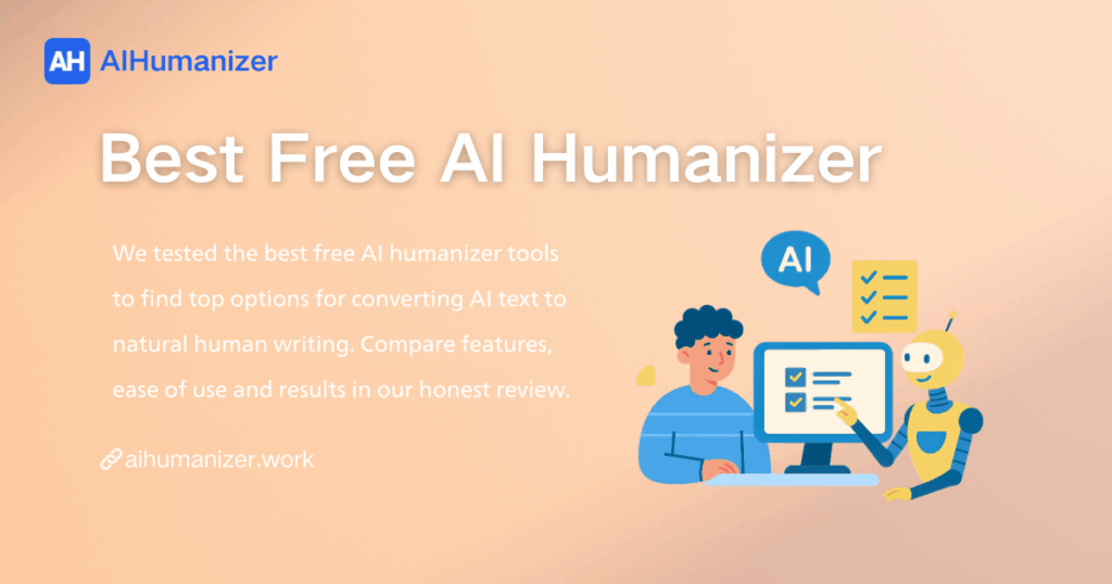Best Free AI Humanizer Tools in 2025: Tested & Unbiased Reviews