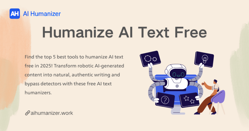 Top 5 Best Tools to Humanize AI Text Free in 2025